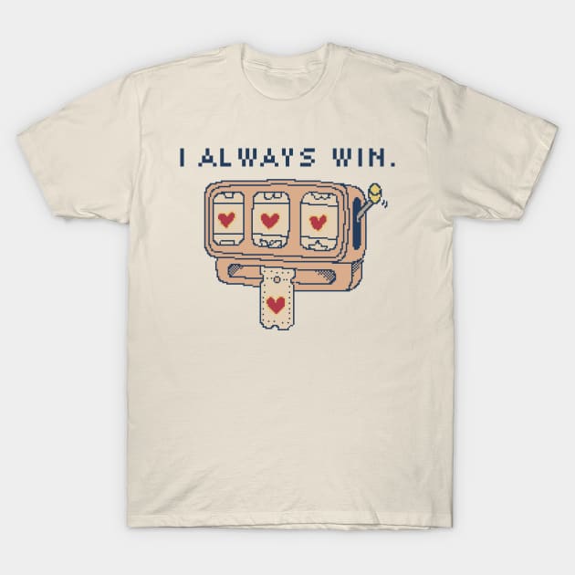 I Always Win. T-Shirt by pxlboy